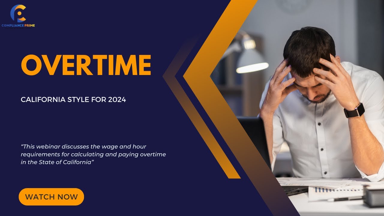 Navigating Overtime Laws | California's 2024 Regulations Explained | WEBINAR