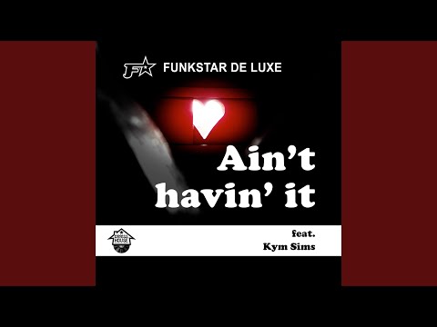 Ain't Havin' It (feat. Kym Sims)