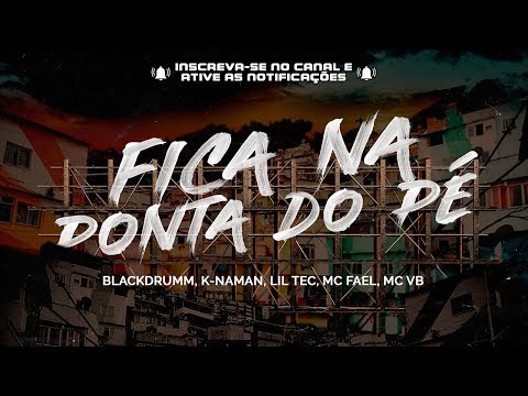 Blackdrumm, K-naman, Lil Tec, MC Fael, MC VB - Fica na ponta do pé [ Futuristik Musik ]