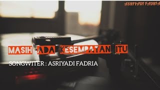 Download lagu Masih ada kesempatan itu_songwriter(@Asriyadifadria ) mp3