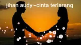 Download lagu jihan audy~cinta terlarang mp3 Download lagu jihan audy~cinta terlarang mp3