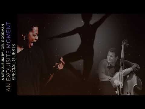 Joel Goodman - An Exquisite Moment (Ft. Special Guests John Patitucci & Lisa Fischer)