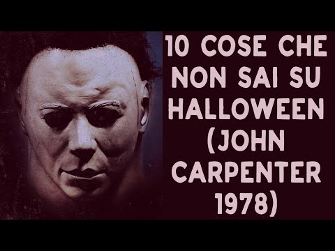 10 COSE CHE NON SAI SU HALLOWEEN 1978 STORIA E CURIOSITÀ SUL FILM DI JOHN CARPENTER