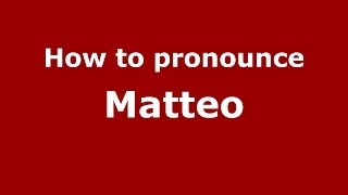 How to pronounce Matteo