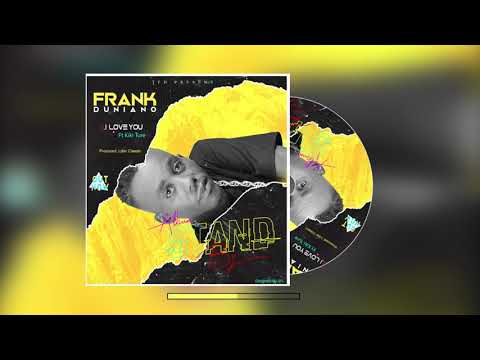 FRank Duniano - I Love You Ft Kiki Ture (Official Audio)