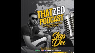 |That Zed Podcast Ep10| Slap Dee. A very up close and personal chat.