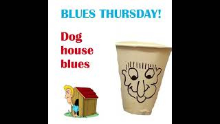 Dog house blues