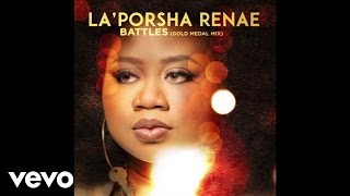 La&#39;Porsha Renae - Battles (Gold Medal Mix/Audio)