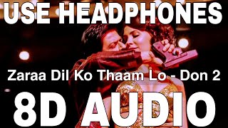 Download lagu Zaraa Dil Ko Thaam Lo (8D Audio) || Don 2 || Anusha Mani, Vishal Dadlani || Shahrukh Khan,Lara Dutta mp3