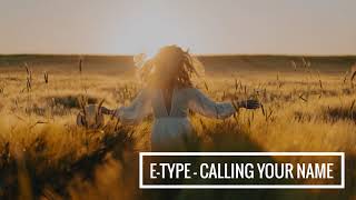E-Type - Calling your name