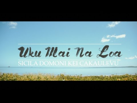 Sicila Domoni Kei Cakaulevu - Uku Mai Na Loa (Official Music Video)