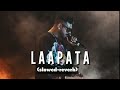 Laapata (Slowed+Reverb) || @King
