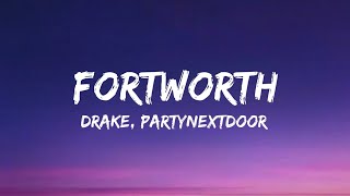 drake, PARTYNEXTDOOR - fortworth (lyrics)