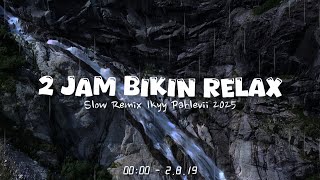 Download lagu JJ Relaxing Vibes - Slow Remix Adem - Ikyy Pahlevii Full Album Barat Terbaru 2025🎶 mp3