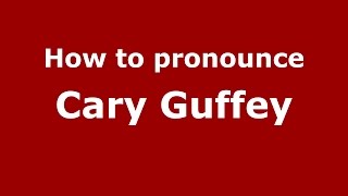 How to pronounce Cary Guffey
