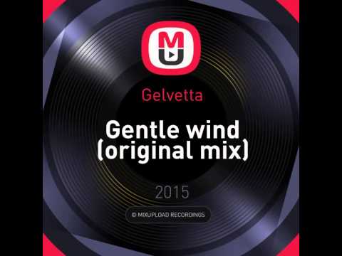 Mixupload Presents: Gelvetta - Gentle wind (original mix) Trance / Chillstep