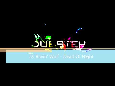 Dead Of Night (DJ Ravin' Wulf Dubstep) 2011!