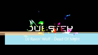 Dead Of Night (DJ Ravin' Wulf Dubstep) 2011!