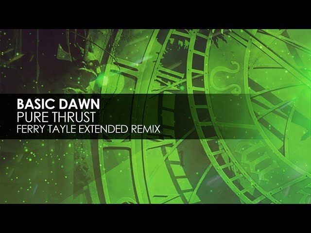 Basic Dawn - Pure Thrust (Ferry Tayle Extended Remix)