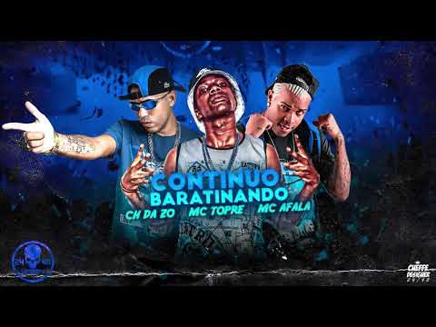 MC CH DA Z.O,MC AFALA E MC TOPRE-CONTINUO BARATINANDO-MOCHILA NAS COSTAS 2-(Brega Funk)