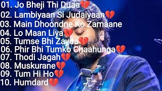 Arijit Singh Best Top 10 Songs|Heart Touching Songs💔|Sad Songs😭|Arijit Singh