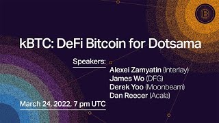 kBTC - DeFi Bitcoin for Dotsama<br/>March 24, 2022 (00:57:05) kBTC - DeFi Bitcoin for Dotsama<br/>March 24, 2022 (00:57:05)