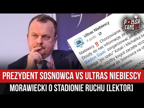 Prezydent Sosnowca vs Ultras Niebiescy - Morawiecki o stadionie Ruchu [LEKTOR] (27.04.2023 r.)