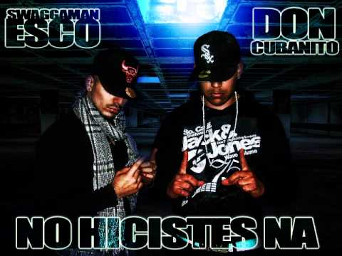 Don Cubanito & Esco - No Hicistes Na