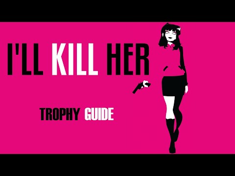 I'LL KILL HER - Trophy Guide PS5