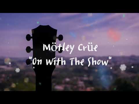 Mötley Crüe - On With The Show (Lyrics)