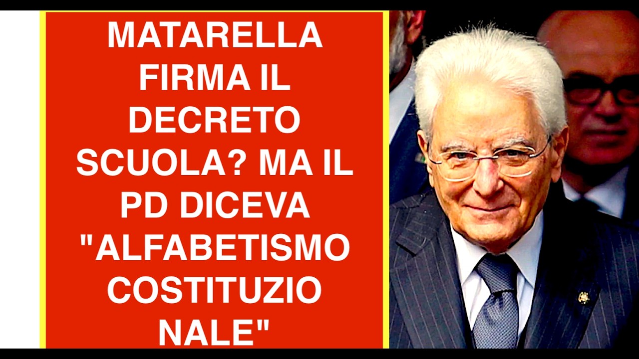 MATARELLA FIRMA IL DECRETO SCUOLA? MA IL PD DICEVA "ALFABETISMO COSTITUZIONALE"