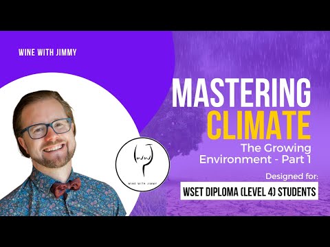 WSET Level 4 (WSET Diploma) Wine - Mastering the Growing Environment - Climate Part 1