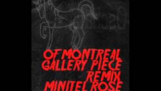 Of Montreal  -  Gallery Piece (Minitel Rose Remix)