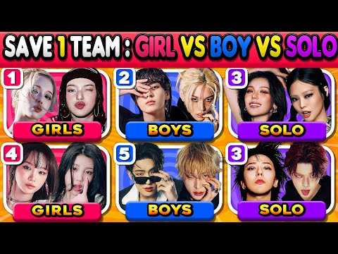 SAVE ONE TEAM: GIRL GROUP VS BOY GROUP VS SOLO SONG !! CHOOSE YOU FAVORITE SONG 🎵 | KPOP QUIZ 🎮
