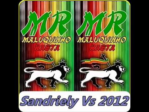 Sandriely Vs 2012   Dj Maluquinho Rasta