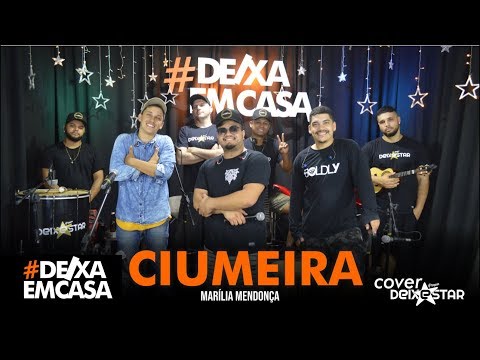 Ciumeira - Marília Mendonça (cover Grupo Deixestar) #DeixaEmCasa