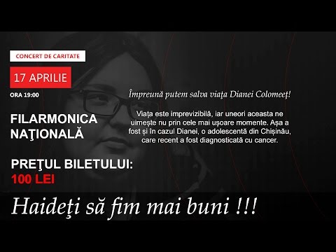 CONCERT DE CARITATE "Haideți să fim mai buni! (Diana Colomeeț)"