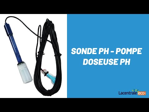 Présentation sonde PH - pompe doseuse PH 
