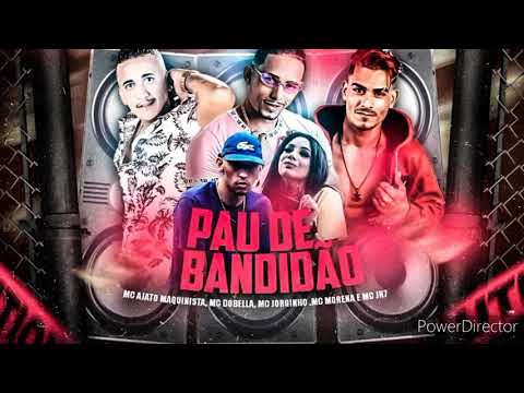 MC JORGINHO ,JR7, AJATO MAQUINISTA FAET MORENA,MC DOBELLA , PAU DE BANDIDO