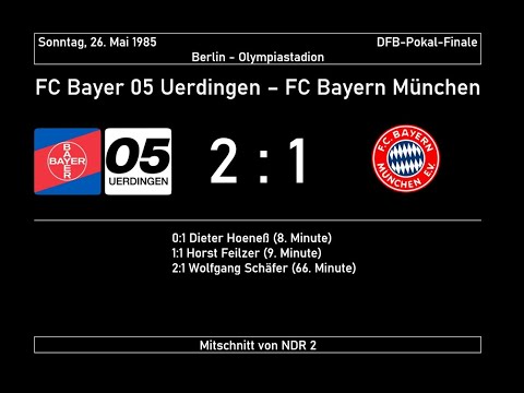 1985-05-26 Bayer 05 Uerdingen - Bayern München 2:1 (DFB-Pokal-Finale) komplette Radio-Übertragung