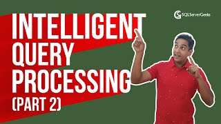 SQL Server 2019 Intelligent Query Processing – Part 2 by Satya Ramesh