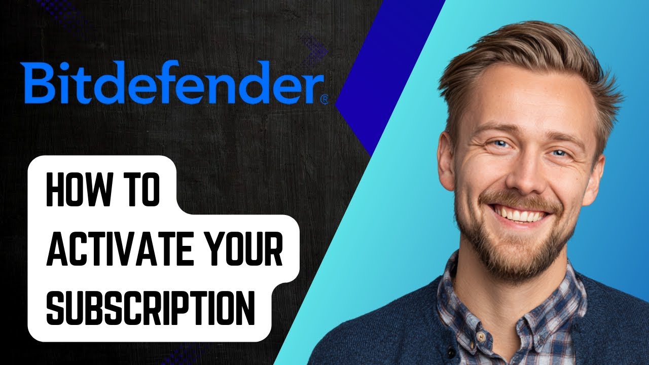How To Activate Your Bitdefender Subscription [2025 Guide]