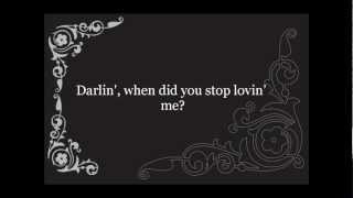 George Strait- When Did You Stop Loving Me Lyrics