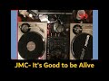 JMC  Its good to be Alive