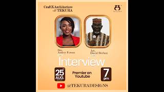 CRAFTXARCHITECTURE: TEKURA MD AUDREY FORSON INTERVIEWS ARC. DAVID KOJO DERBAN #HERITAGECONVERSATIONS