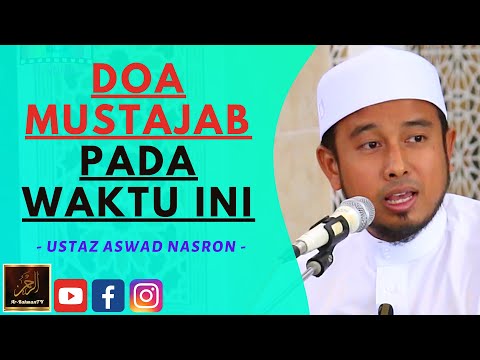Ustaz Aswad Nasron - DOA MUSTAJAB PADA WAKTU INI