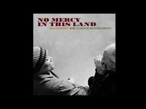Ben Harper and Charlie Musselwhite - No Mercy in This Land (2018)