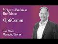 Morgans Business Breakfasts: Paul Cross, Chief Executive Officer of Opticomm