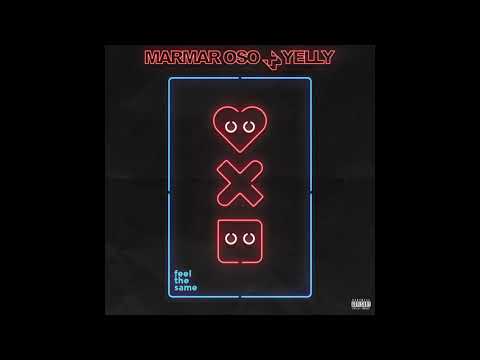 Marmar Oso x YELLY - Feel The Same (audio)