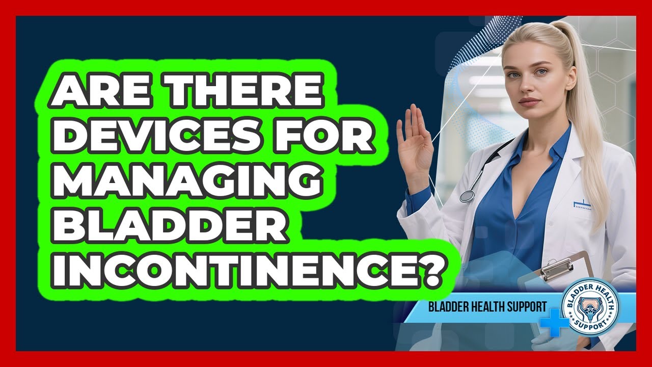 Are There Devices For Managing Bladder Incontinence?